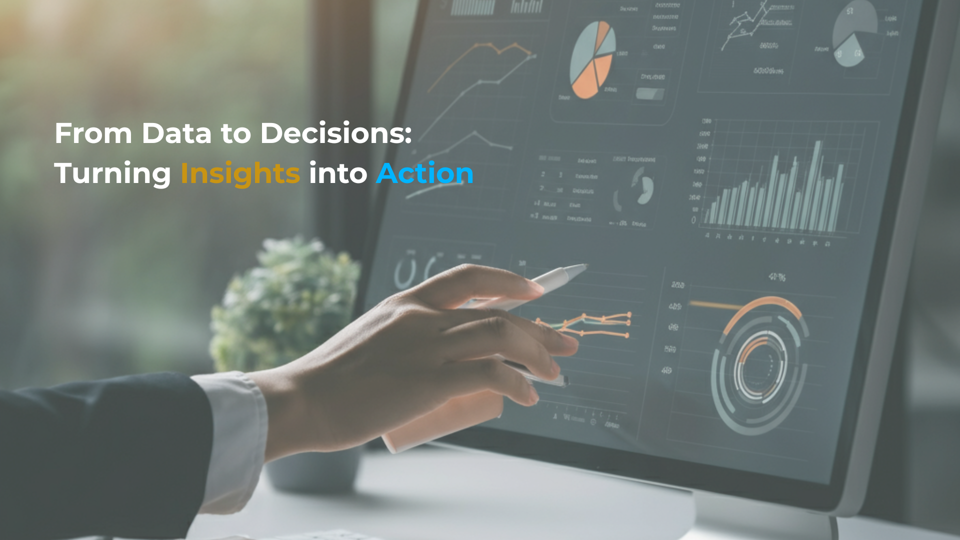 From Data to Decisions: Turning Insights into Action